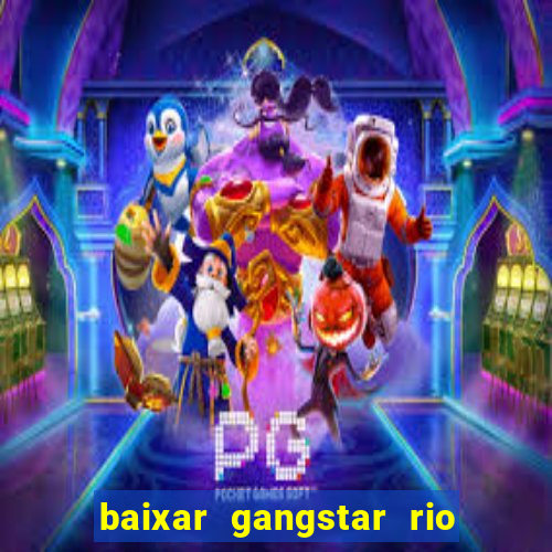 baixar gangstar rio cidade dos santos java